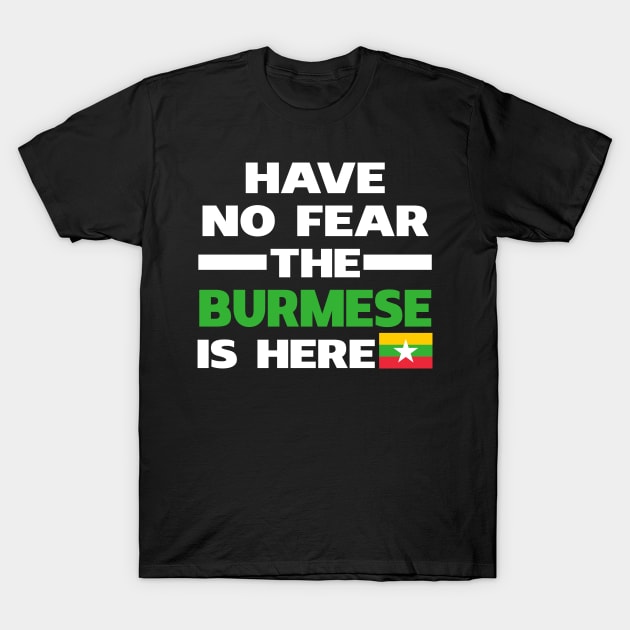 Have No Fear The Burmese Is Here Proud T-Shirt by isidrobrooks